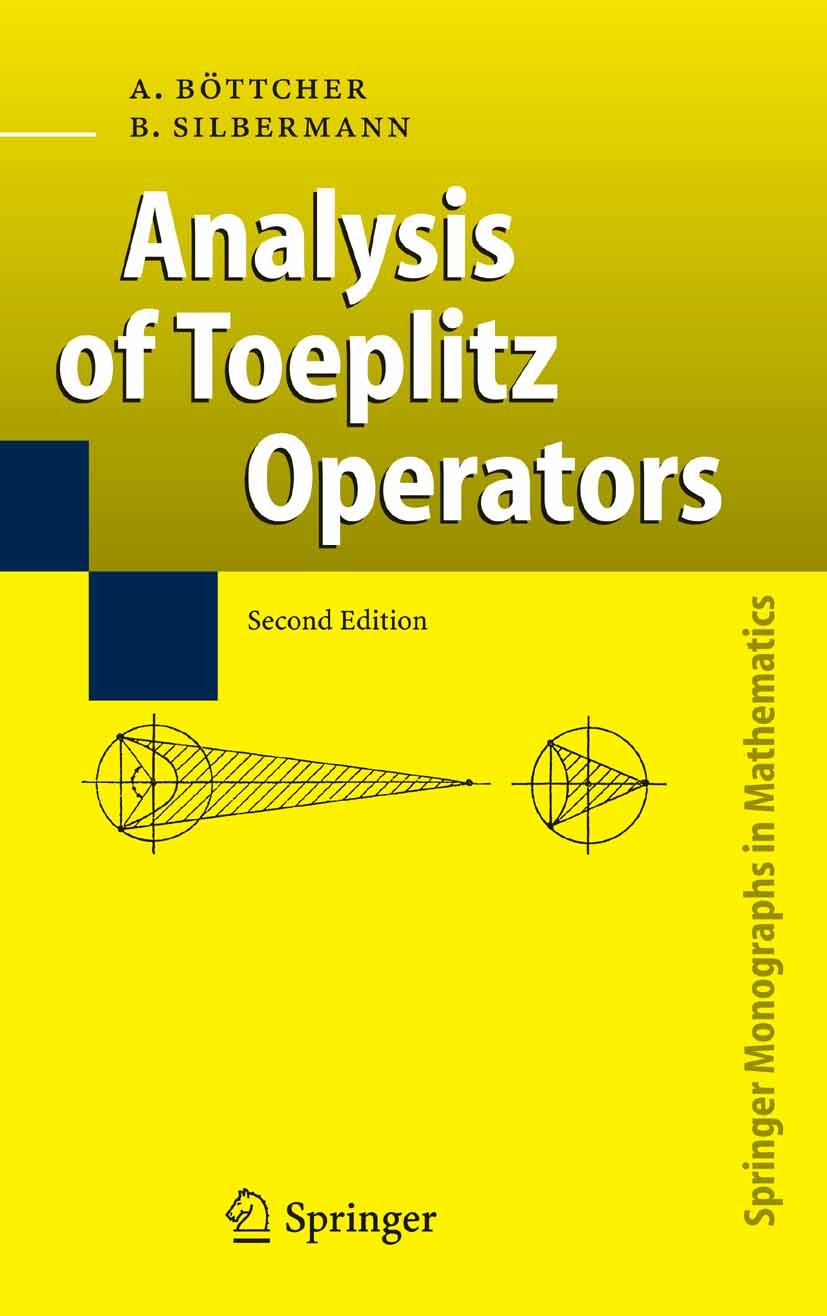 Titlebook: Analysis of Toeplitz Operators; Albrecht Böttcher,Bernd Silbermann Book 2006Latest edition Springer-Verlag Berlin Heidelberg 2006 Banach a Titlebook: Analysis of Toeplitz Operators; Albrecht Böttcher,Bernd Silbermann Book 2006Latest edition Springer-Verlag Berlin Heidelberg 2006 Banach a