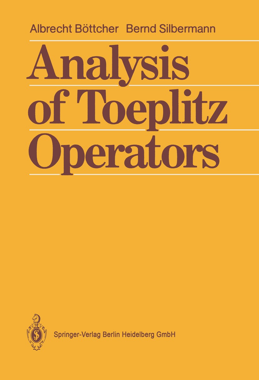 Titlebook: Analysis of Toeplitz Operators; Albrecht Böttcher,Bernd Silbermann Book 19901st edition Springer-Verlag Berlin Heidelberg 1990 Banach alge Titlebook: Analysis of Toeplitz Operators; Albrecht Böttcher,Bernd Silbermann Book 19901st edition Springer-Verlag Berlin Heidelberg 1990 Banach alge