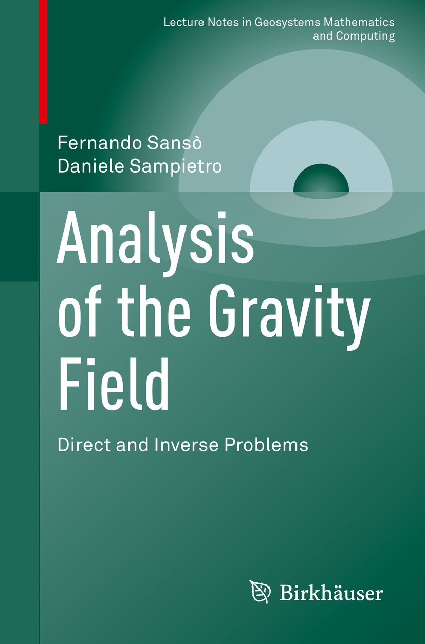 Titlebook: Analysis of the Gravity Field; Direct and Inverse P Fernando Sansò,Daniele Sampietro Textbook 2022 The Editor(s) (if applicable) and The Au Titlebook: Analysis of the Gravity Field; Direct and Inverse P Fernando Sansò,Daniele Sampietro Textbook 2022 The Editor(s) (if applicable) and The Au