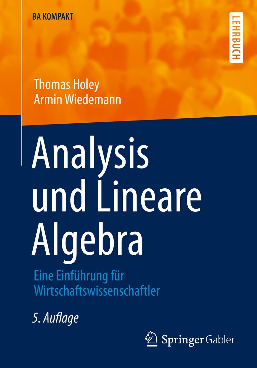 Titlebook: Analysis und Lineare Algebra; Eine Einführung für Thomas Holey,Armin Wiedemann Textbook 2021Latest edition Springer-Verlag GmbH Deutschlan Titlebook: Analysis und Lineare Algebra; Eine Einführung für Thomas Holey,Armin Wiedemann Textbook 2021Latest edition Springer-Verlag GmbH Deutschlan