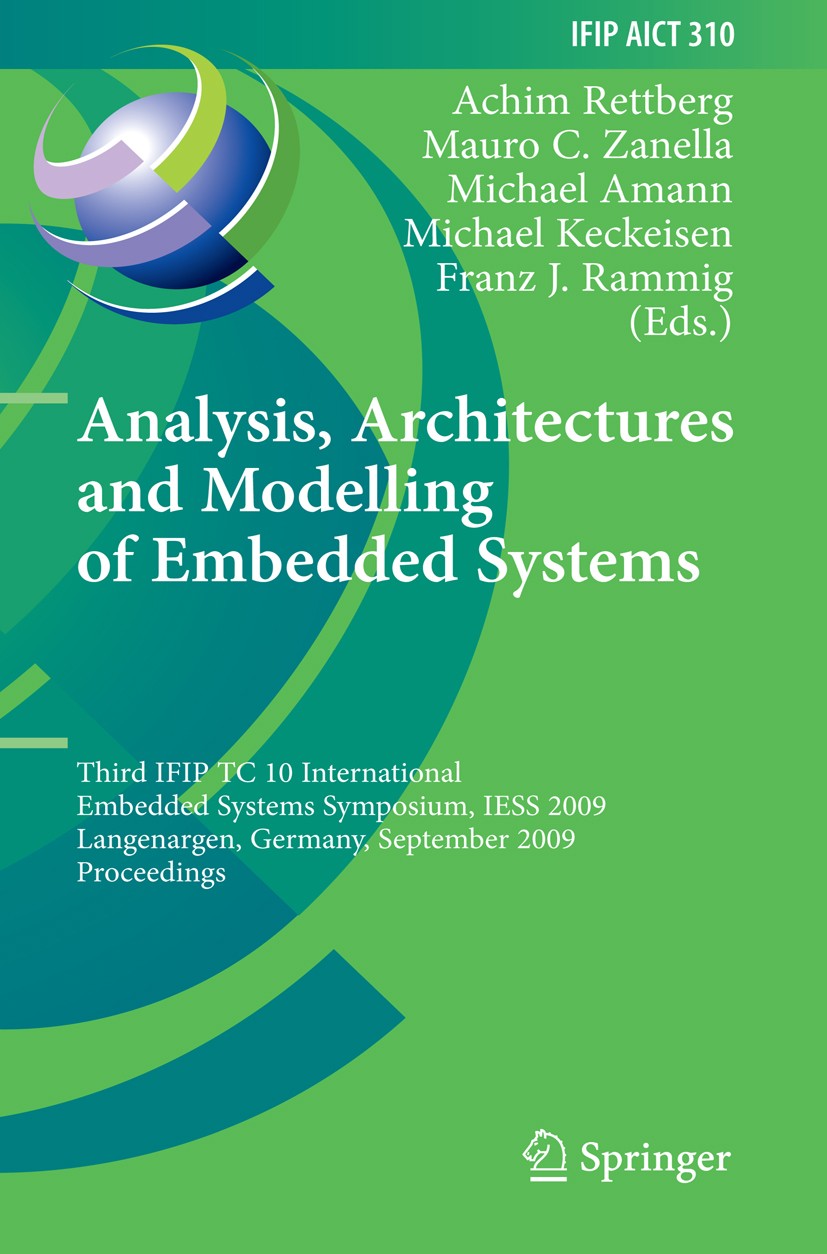 Titlebook: Analysis, Architectures and Modelling of Embedded Systems; Third IFIP TC 10 Int Achim Rettberg,Mauro C. Zanella,Franz J. Rammig Conference Titlebook: Analysis, Architectures and Modelling of Embedded Systems; Third IFIP TC 10 Int Achim Rettberg,Mauro C. Zanella,Franz J. Rammig Conference