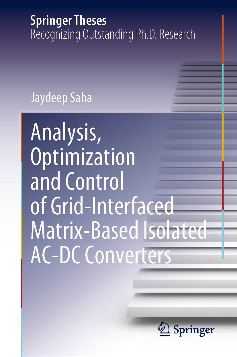 Titlebook: Analysis, Optimization and Control of Grid-Interfaced Matrix-Based Isolated AC-DC Converters; Jaydeep Saha Book 2022 The Editor(s) (if app Titlebook: Analysis, Optimization and Control of Grid-Interfaced Matrix-Based Isolated AC-DC Converters; Jaydeep Saha Book 2022 The Editor(s) (if app