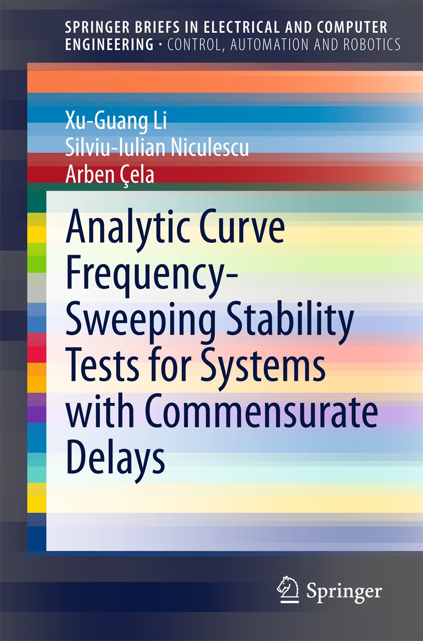 Titlebook: Analytic Curve Frequency-Sweeping Stability Tests for Systems with Commensurate Delays; Xu-Guang Li,Silviu-Iulian Niculescu,Arben Cela Boo Titlebook: Analytic Curve Frequency-Sweeping Stability Tests for Systems with Commensurate Delays; Xu-Guang Li,Silviu-Iulian Niculescu,Arben Cela Boo