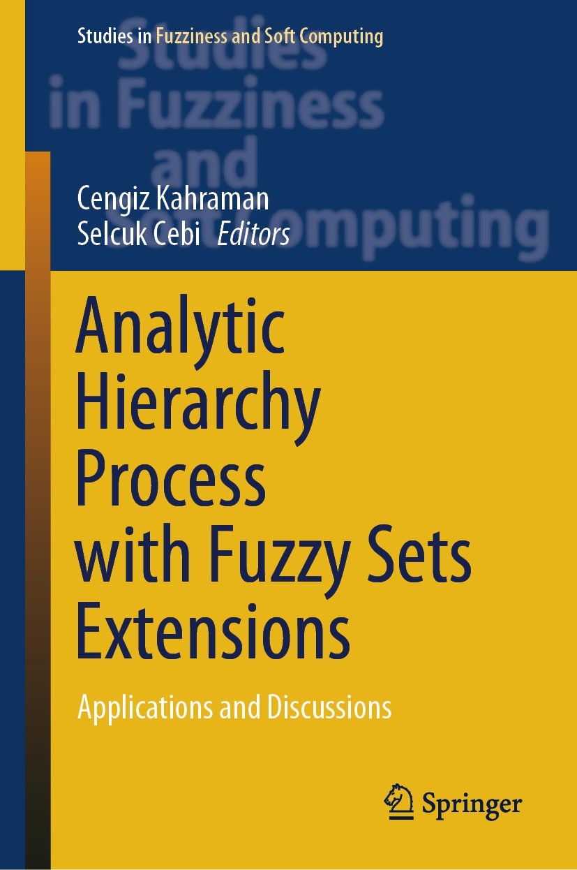 Titlebook: Analytic Hierarchy Process with Fuzzy Sets Extensions; Applications and Dis Cengiz Kahraman,Selcuk Cebi Book 2023 The Editor(s) (if applica Titlebook: Analytic Hierarchy Process with Fuzzy Sets Extensions; Applications and Dis Cengiz Kahraman,Selcuk Cebi Book 2023 The Editor(s) (if applica