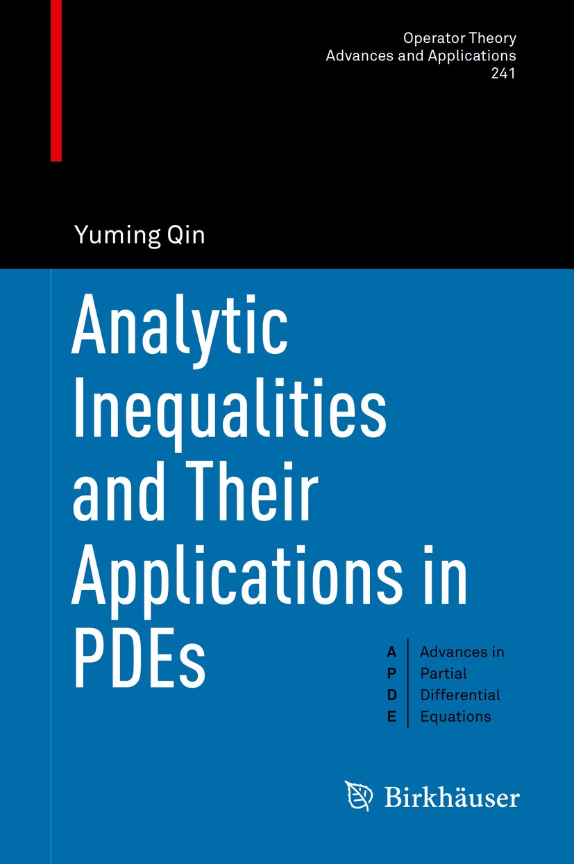 Titlebook: Analytic Inequalities and Their Applications in PDEs; Yuming Qin Book 2017 Springer International Publishing Switzerland 2017 analytic ine Titlebook: Analytic Inequalities and Their Applications in PDEs; Yuming Qin Book 2017 Springer International Publishing Switzerland 2017 analytic ine
