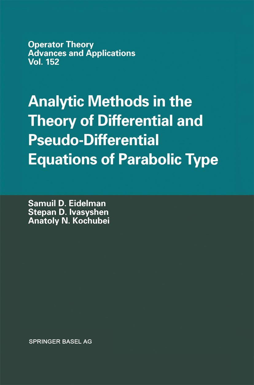 Titlebook: Analytic Methods In The Theory Of Differential And Pseudo-Differential Equations Of Parabolic Type; Samuil D. Eidelman,Anatoly N. Kochubei Titlebook: Analytic Methods In The Theory Of Differential And Pseudo-Differential Equations Of Parabolic Type; Samuil D. Eidelman,Anatoly N. Kochubei