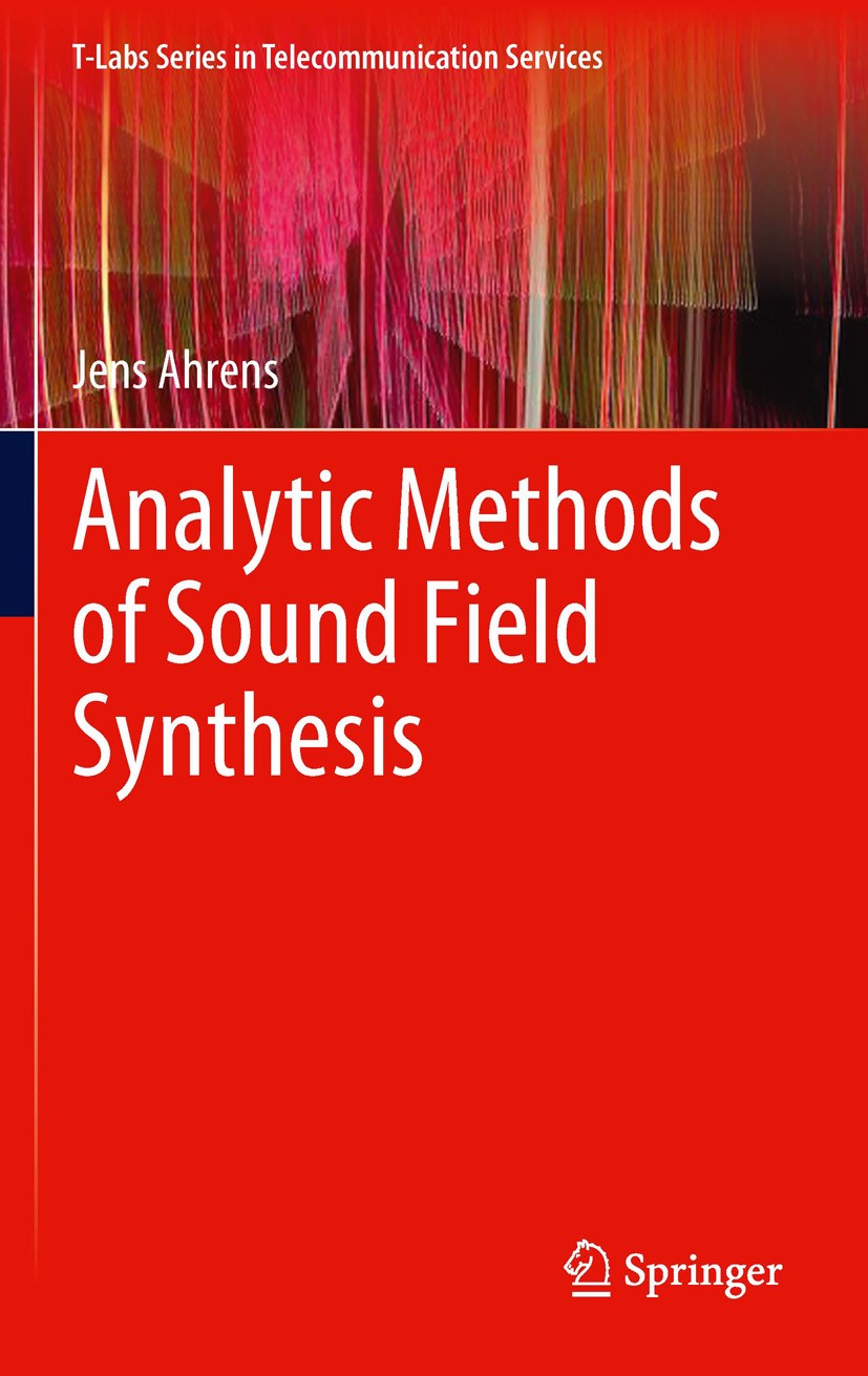 Titlebook: Analytic Methods of Sound Field Synthesis; Jens Ahrens Book 2012 Springer-Verlag Berlin Heidelberg 2012 Continuous secondary source distri Titlebook: Analytic Methods of Sound Field Synthesis; Jens Ahrens Book 2012 Springer-Verlag Berlin Heidelberg 2012 Continuous secondary source distri