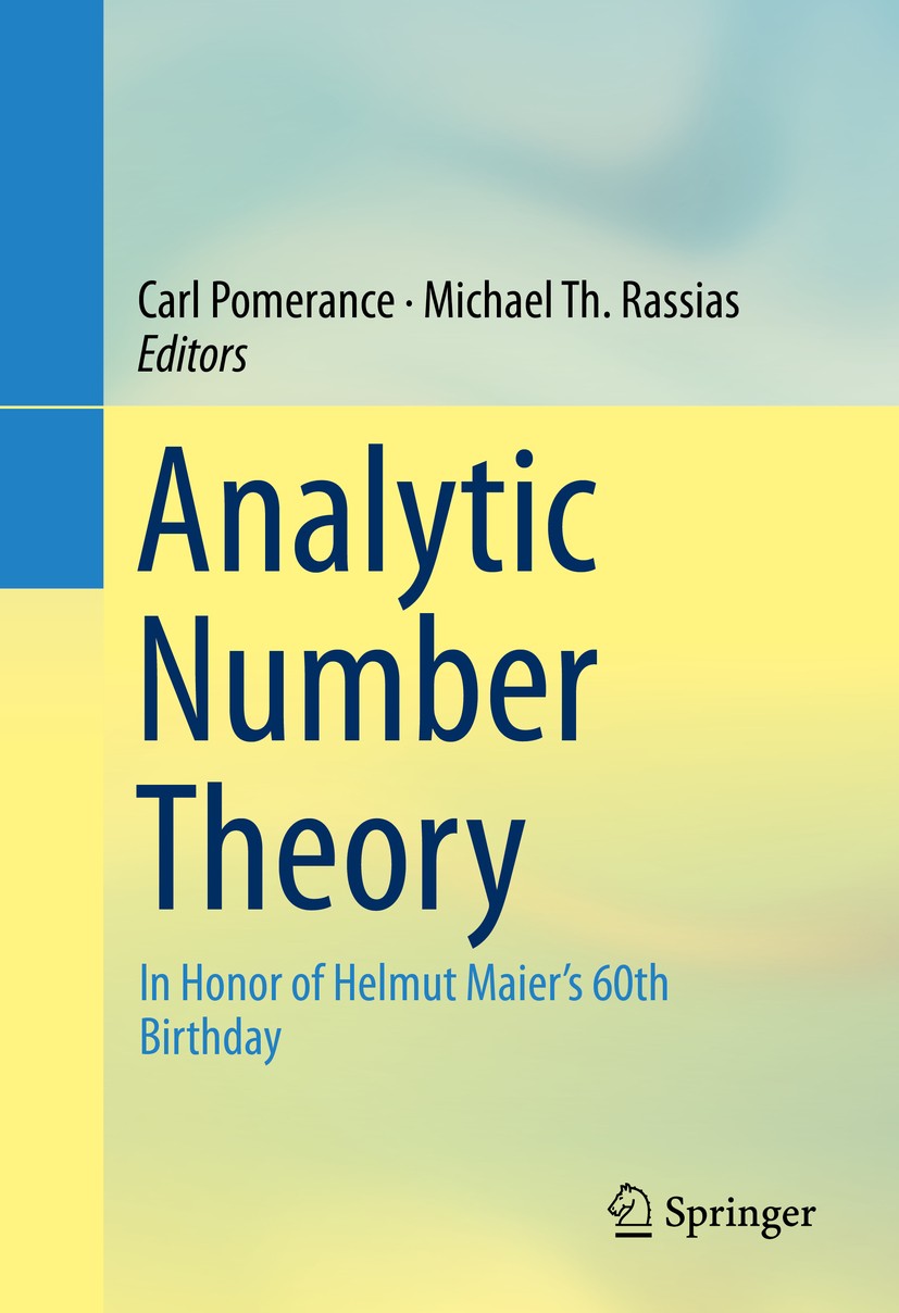 Titlebook: Analytic Number Theory; In Honor of Helmut M Carl Pomerance,Michael Th. Rassias Book 2015 Springer International Publishing Switzerland 201 Titlebook: Analytic Number Theory; In Honor of Helmut M Carl Pomerance,Michael Th. Rassias Book 2015 Springer International Publishing Switzerland 201