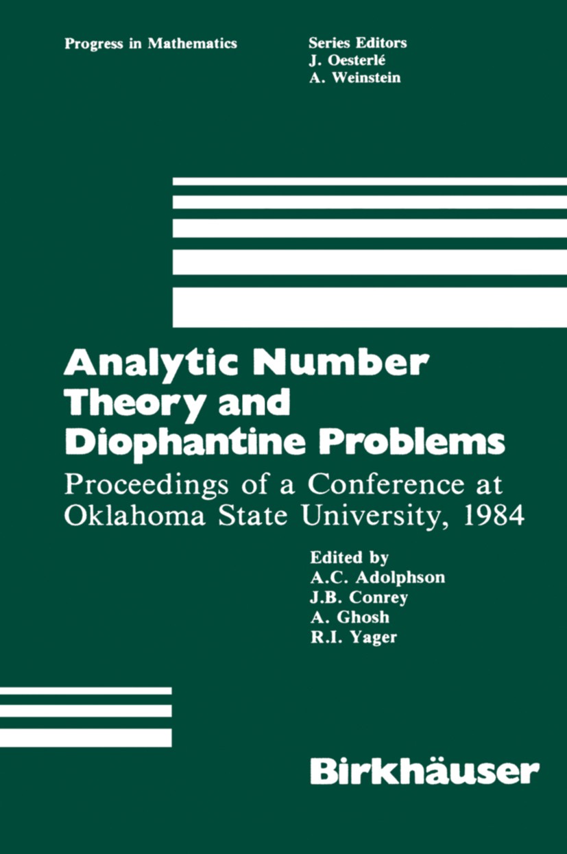 Titlebook: Analytic Number Theory and Diophantine Problems; Proceedings of a Con A. C. Adolphson,J. B. Conrey,R. I. Yager Conference proceedings 1987 Titlebook: Analytic Number Theory and Diophantine Problems; Proceedings of a Con A. C. Adolphson,J. B. Conrey,R. I. Yager Conference proceedings 1987
