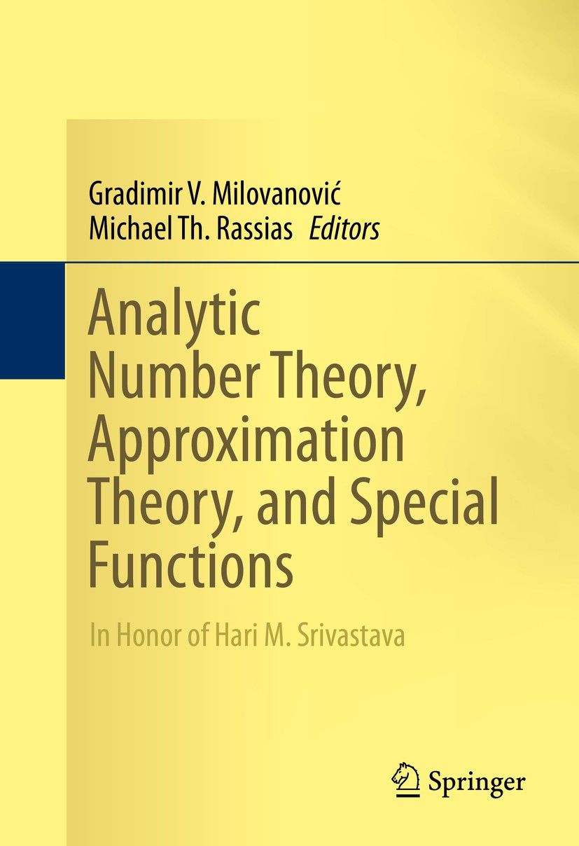 Titlebook: Analytic Number Theory, Approximation Theory, and Special Functions; In Honor of Hari M. Gradimir V. Milovanović,Michael Th. Rassias Book Titlebook: Analytic Number Theory, Approximation Theory, and Special Functions; In Honor of Hari M. Gradimir V. Milovanović,Michael Th. Rassias Book