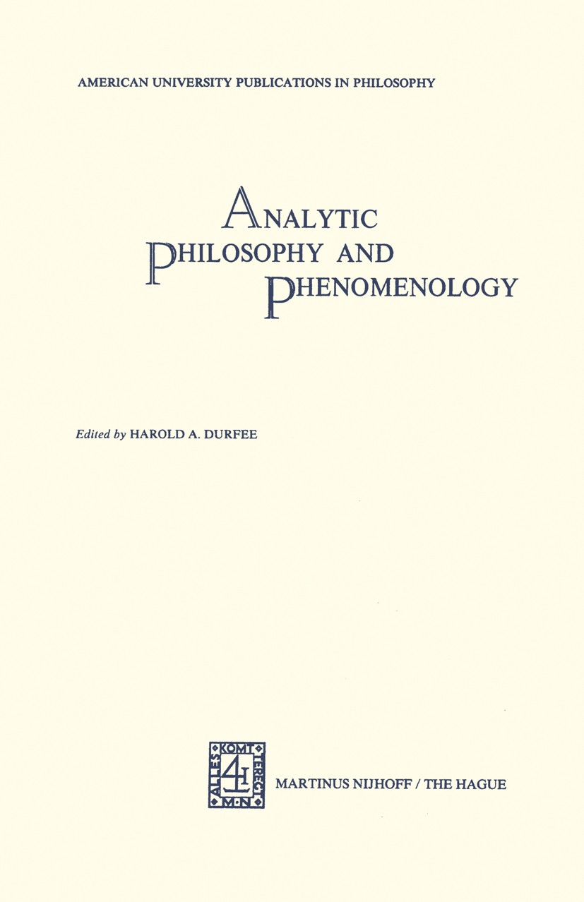 Titlebook: Analytic Philosophy and Phenomenology; American University Harold A. Durfee Book 1976 Martinus Nijhoff, The Hague, Netherlands 1976 Edmund Titlebook: Analytic Philosophy and Phenomenology; American University Harold A. Durfee Book 1976 Martinus Nijhoff, The Hague, Netherlands 1976 Edmund