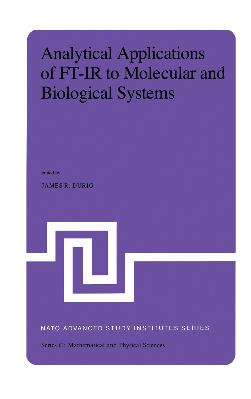 Titlebook: Analytical Applications of FT-IR to Molecular and Biological Systems; Proceedings of the N James R. Durig Conference proceedings 1980 D. Re Titlebook: Analytical Applications of FT-IR to Molecular and Biological Systems; Proceedings of the N James R. Durig Conference proceedings 1980 D. Re