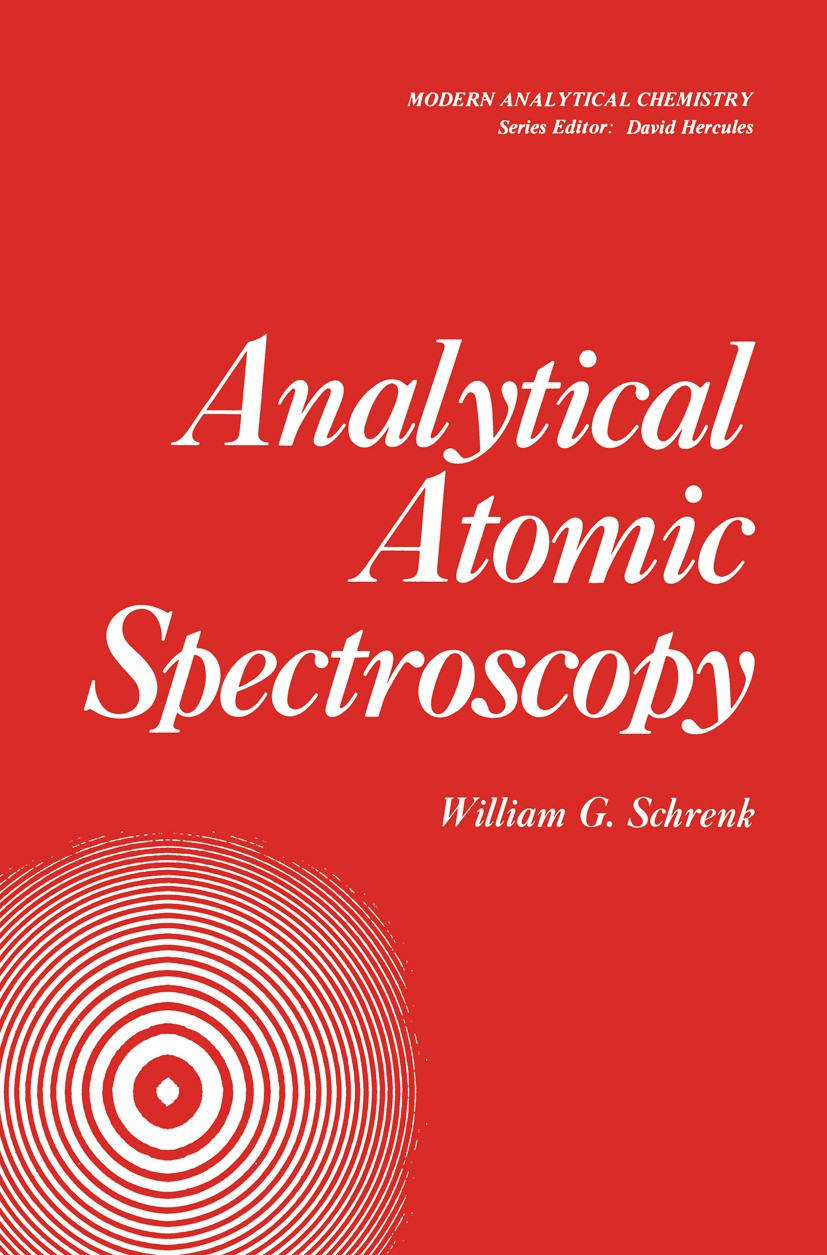 Titlebook: Analytical Atomic Spectroscopy; William G. Schrenk Book 1975 Springer Science+Business Media New York 1975 Absorption.Atom.Chromat.Sorptio Titlebook: Analytical Atomic Spectroscopy; William G. Schrenk Book 1975 Springer Science+Business Media New York 1975 Absorption.Atom.Chromat.Sorptio