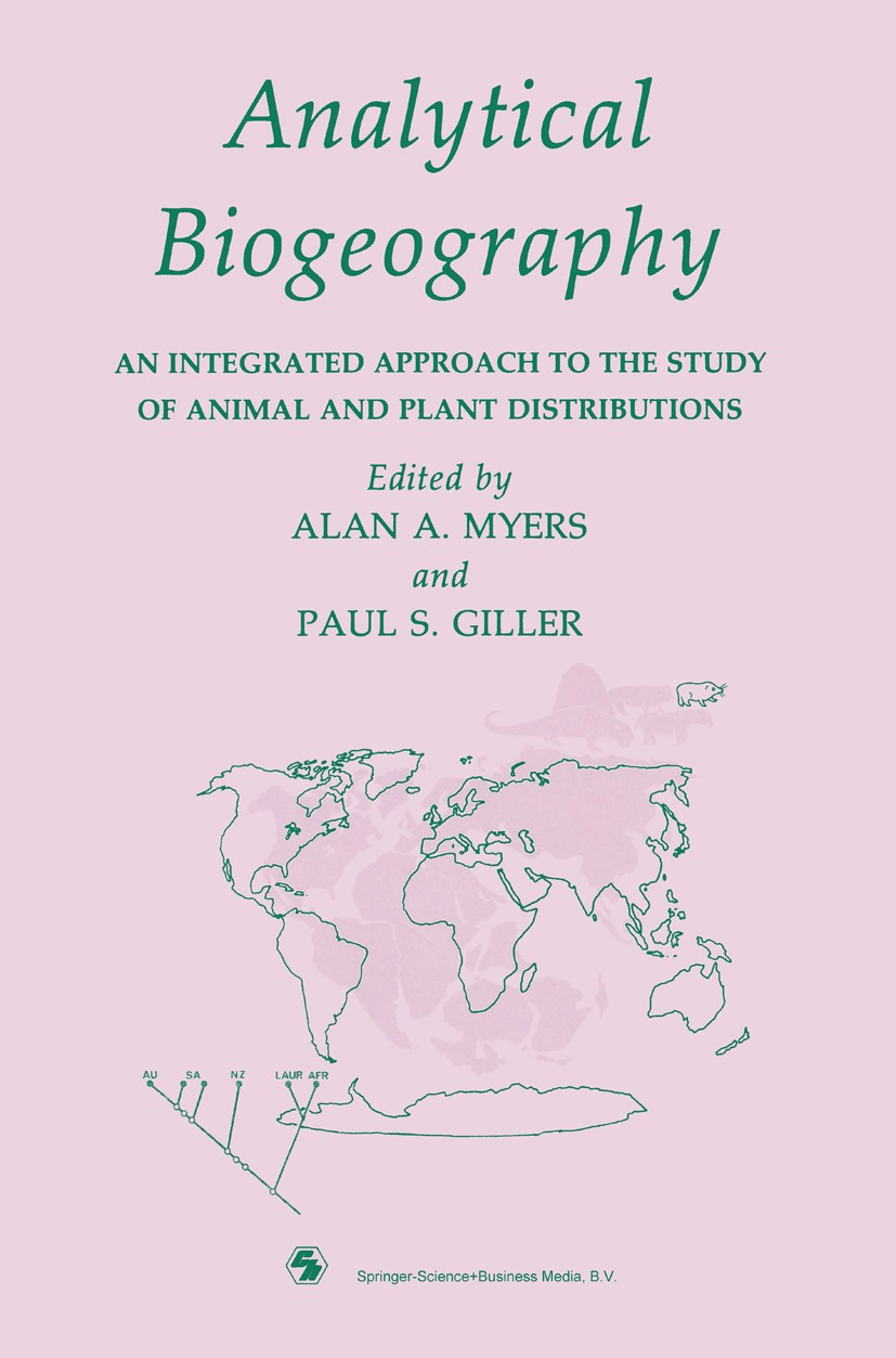Titlebook: Analytical Biogeography; An Integrated Approa Alan A. Myers,Paul S. Giller Book 1988 Springer Science+Business Media Dordrecht 1988 biogeog Titlebook: Analytical Biogeography; An Integrated Approa Alan A. Myers,Paul S. Giller Book 1988 Springer Science+Business Media Dordrecht 1988 biogeog