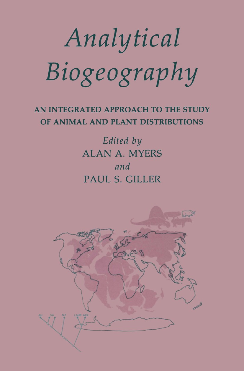 Titlebook: Analytical Biogeography; An Integrated Approa Alan A. Myers,Paul S. Giller Book 1988 Springer Science+Business Media Dordrecht 1988 biogeog Titlebook: Analytical Biogeography; An Integrated Approa Alan A. Myers,Paul S. Giller Book 1988 Springer Science+Business Media Dordrecht 1988 biogeog