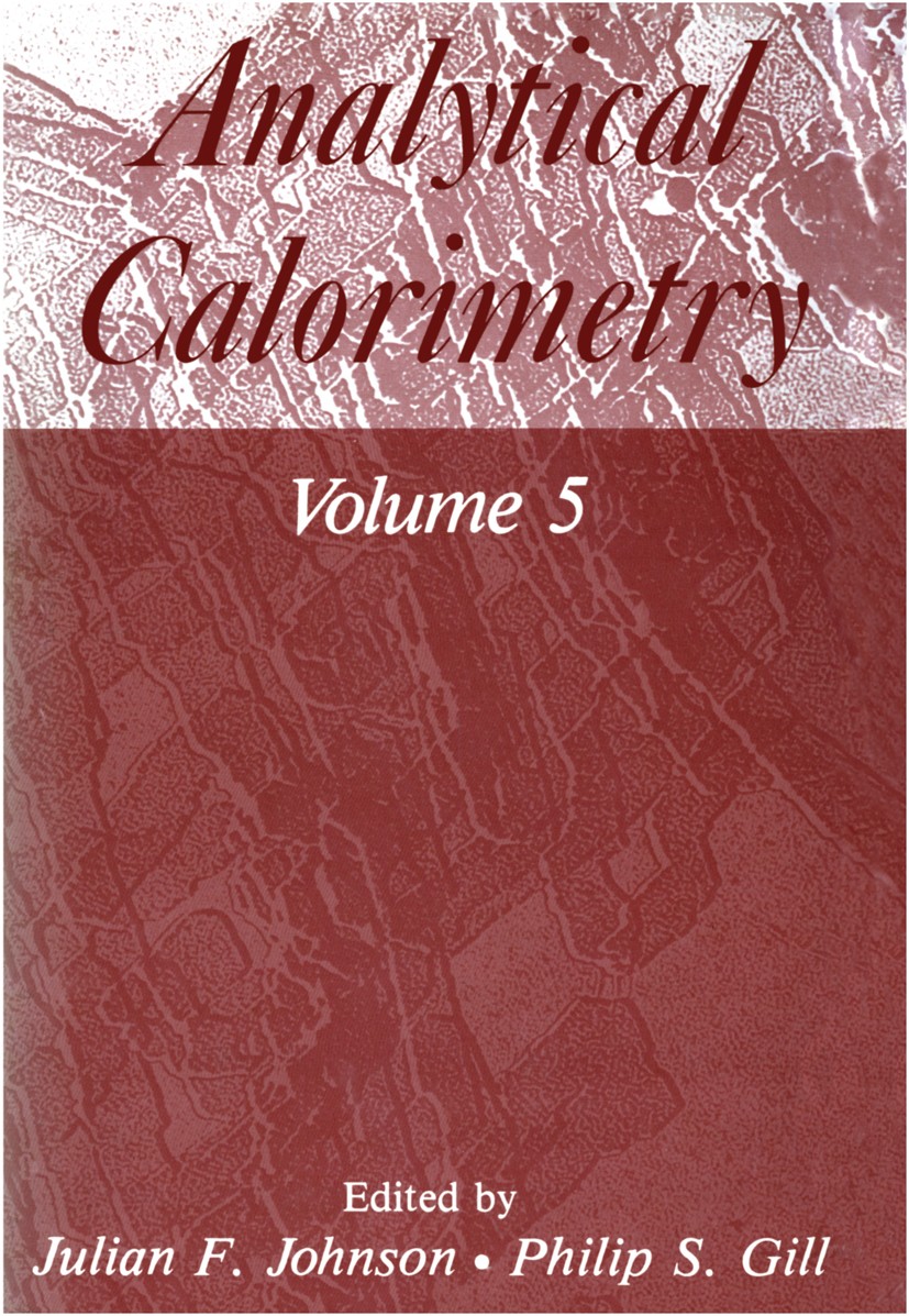 Titlebook: Analytical Calorimetry; Volume 5 Julian F. Johnson,Philip S. Gill Book 1984 Plenum Press, New York 1984 crystal.energy.energy storage.kinet Titlebook: Analytical Calorimetry; Volume 5 Julian F. Johnson,Philip S. Gill Book 1984 Plenum Press, New York 1984 crystal.energy.energy storage.kinet