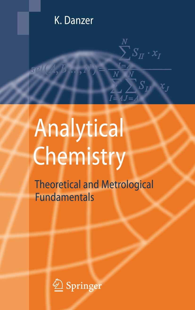 Titlebook: Analytical Chemistry; Theoretical and Metr K. Danzer Book 2007 Springer-Verlag Berlin Heidelberg 2007 Analytical Chemistry.Calibration.Chem Titlebook: Analytical Chemistry; Theoretical and Metr K. Danzer Book 2007 Springer-Verlag Berlin Heidelberg 2007 Analytical Chemistry.Calibration.Chem