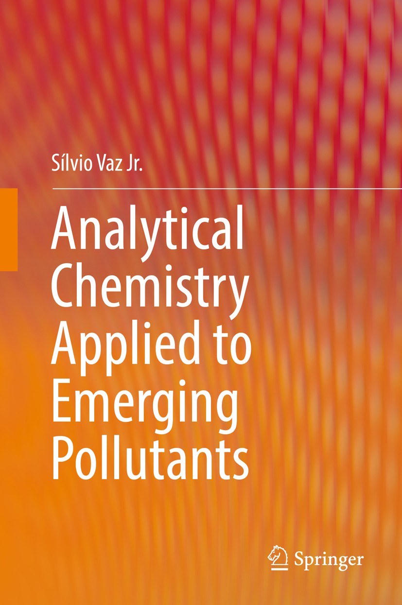 Titlebook: Analytical Chemistry Applied to Emerging Pollutants; Sílvio Vaz Jr. Book 2018 Springer International Publishing AG, part of Springer Natur Titlebook: Analytical Chemistry Applied to Emerging Pollutants; Sílvio Vaz Jr. Book 2018 Springer International Publishing AG, part of Springer Natur