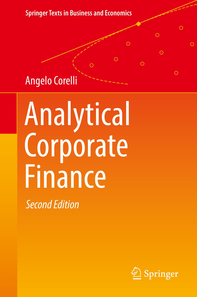 Titlebook: Analytical Corporate Finance; Angelo Corelli Textbook 20182nd edition Springer Nature Switzerland AG 2018 Analytics.Company Valuation.Corp Titlebook: Analytical Corporate Finance; Angelo Corelli Textbook 20182nd edition Springer Nature Switzerland AG 2018 Analytics.Company Valuation.Corp