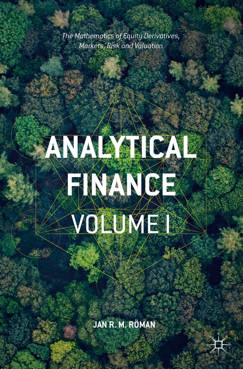 Titlebook: Analytical Finance: Volume I; The Mathematics of E Jan R. M. Röman Book 2017 The Editor(s) (if applicable) and The Author(s) 2017 interest Titlebook: Analytical Finance: Volume I; The Mathematics of E Jan R. M. Röman Book 2017 The Editor(s) (if applicable) and The Author(s) 2017 interest