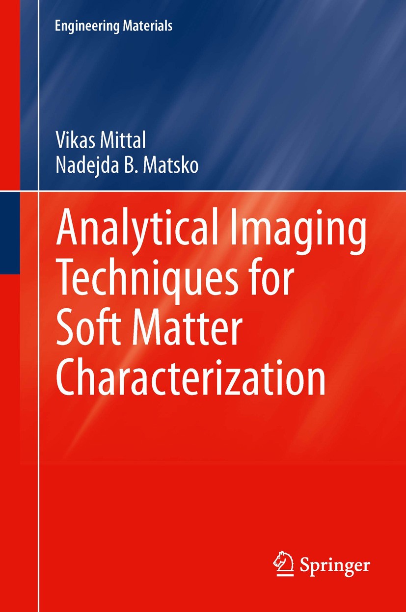 Titlebook: Analytical Imaging Techniques for Soft Matter Characterization; Vikas Mittal,Nadejda B. Matsko Book 2012 Springer-Verlag Berlin Heidelberg Titlebook: Analytical Imaging Techniques for Soft Matter Characterization; Vikas Mittal,Nadejda B. Matsko Book 2012 Springer-Verlag Berlin Heidelberg