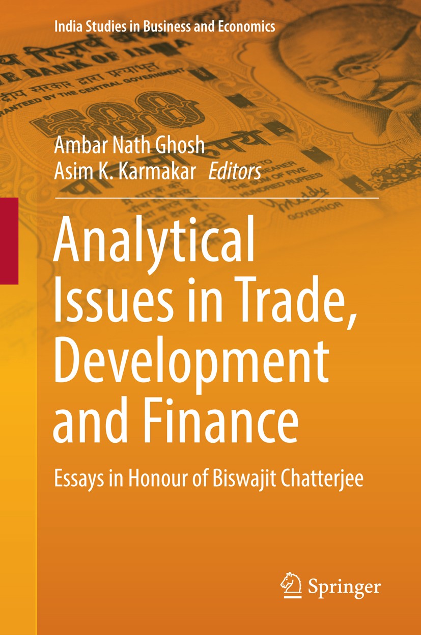 Titlebook: Analytical Issues in Trade, Development and Finance; Essays in Honour of Ambar Nath Ghosh,Asim K. Karmakar Book 2014 Springer India 2014 F Titlebook: Analytical Issues in Trade, Development and Finance; Essays in Honour of Ambar Nath Ghosh,Asim K. Karmakar Book 2014 Springer India 2014 F