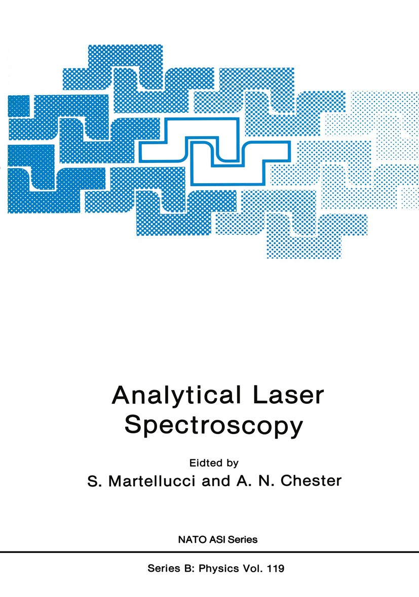 Titlebook: Analytical Laser Spectroscopy; S. Martellucci,A. N. Chester Book 1985 Plenum Press, New York 1985 Raman spectroscopy.UV.electronics.laser. Titlebook: Analytical Laser Spectroscopy; S. Martellucci,A. N. Chester Book 1985 Plenum Press, New York 1985 Raman spectroscopy.UV.electronics.laser.