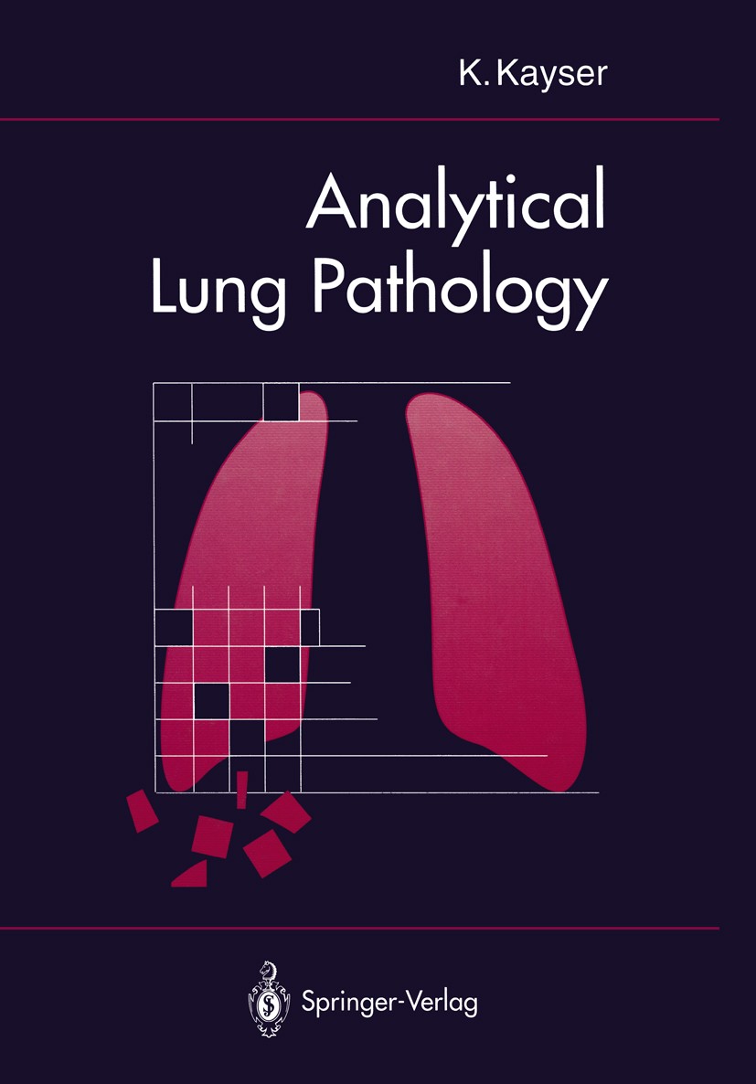 Titlebook: Analytical Lung Pathology; Klaus Kayser Book 1992 Springer-Verlag Berlin Heidelberg 1992 Industrial disorders.Infectious diseases.Infektio Titlebook: Analytical Lung Pathology; Klaus Kayser Book 1992 Springer-Verlag Berlin Heidelberg 1992 Industrial disorders.Infectious diseases.Infektio