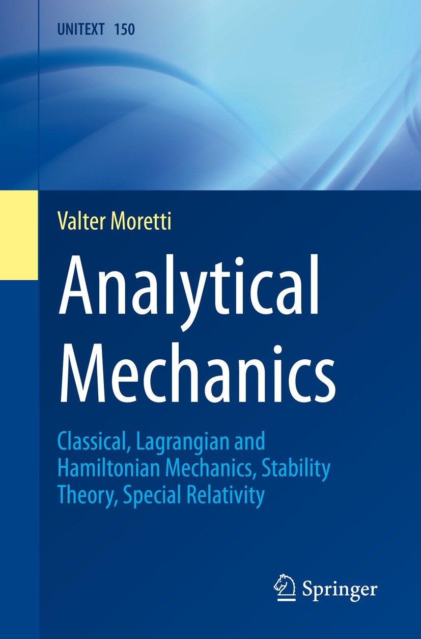 Titlebook: Analytical Mechanics; Classical, Lagrangia Valter Moretti Textbook 20231st edition The Editor(s) (if applicable) and The Author(s), under e Titlebook: Analytical Mechanics; Classical, Lagrangia Valter Moretti Textbook 20231st edition The Editor(s) (if applicable) and The Author(s), under e