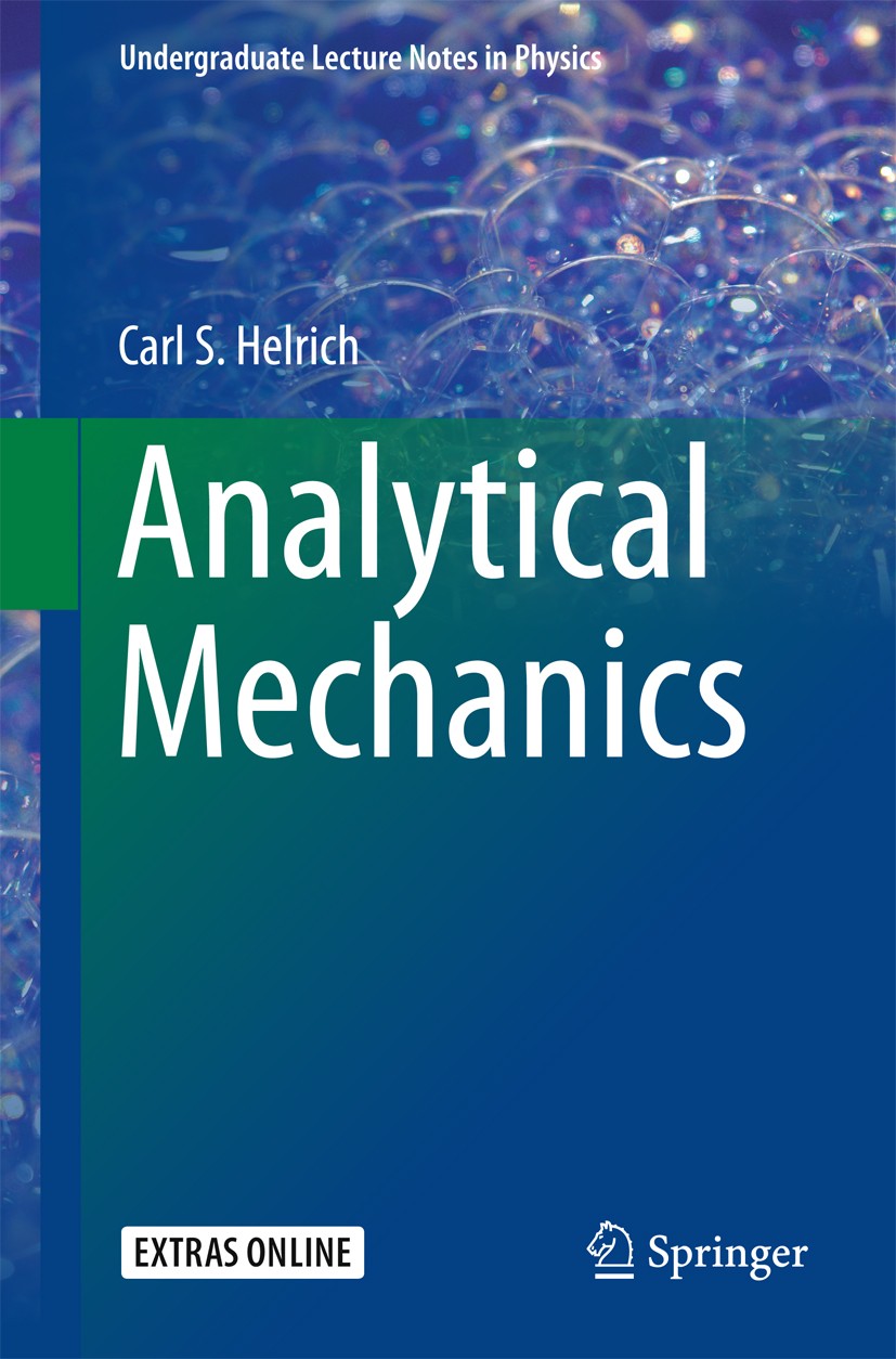 Titlebook: Analytical Mechanics; Carl S. Helrich Textbook 2017 Springer International Publishing Switzerland 2017 Textbook Mechanics Physics.Textbook Titlebook: Analytical Mechanics; Carl S. Helrich Textbook 2017 Springer International Publishing Switzerland 2017 Textbook Mechanics Physics.Textbook