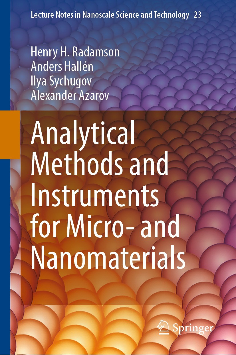 Titlebook: Analytical Methods and Instruments for Micro- and Nanomaterials; Henry H. Radamson,Anders Hallén,Alexander Azarov Book 2023 Springer Natur Titlebook: Analytical Methods and Instruments for Micro- and Nanomaterials; Henry H. Radamson,Anders Hallén,Alexander Azarov Book 2023 Springer Natur