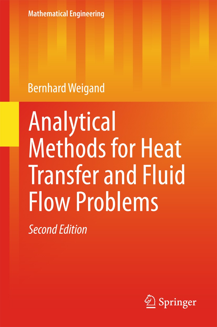 Titlebook: Analytical Methods for Heat Transfer and Fluid Flow Problems; Bernhard Weigand Textbook 2015Latest edition Springer-Verlag Berlin Heidelbe Titlebook: Analytical Methods for Heat Transfer and Fluid Flow Problems; Bernhard Weigand Textbook 2015Latest edition Springer-Verlag Berlin Heidelbe