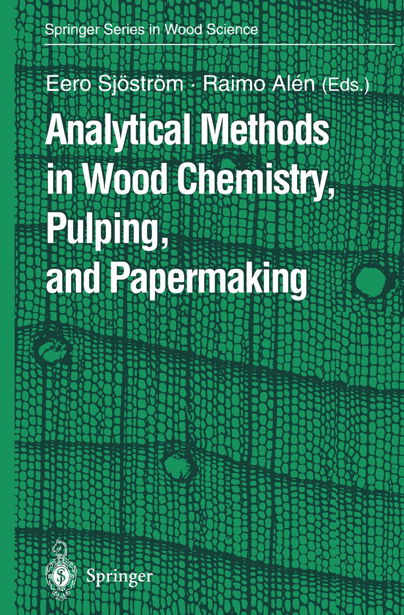Titlebook: Analytical Methods in Wood Chemistry, Pulping, and Papermaking; Eero Sjöström,Raimo Alén Book 1999 Springer-Verlag Berlin Heidelberg 1999 Titlebook: Analytical Methods in Wood Chemistry, Pulping, and Papermaking; Eero Sjöström,Raimo Alén Book 1999 Springer-Verlag Berlin Heidelberg 1999