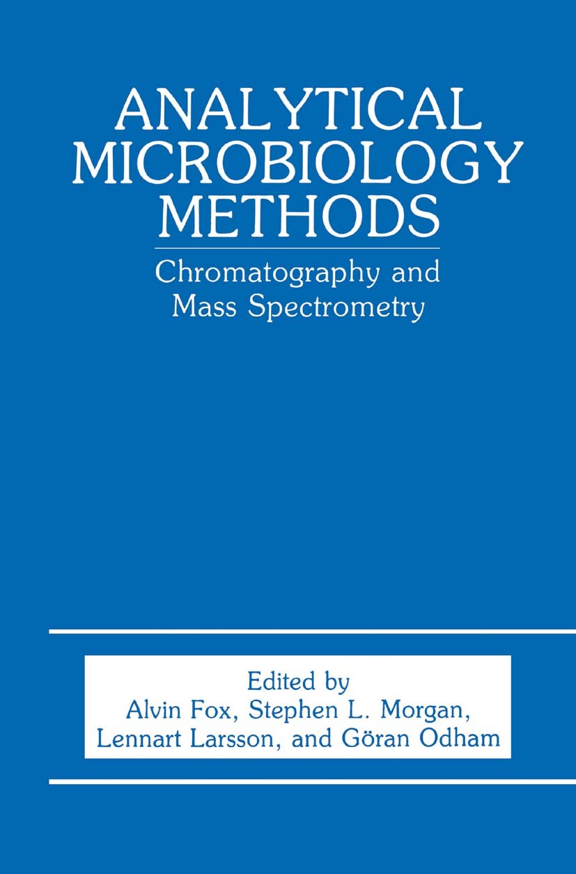 Titlebook: Analytical Microbiology Methods; Chromatography and M Alvin Fox,Stephen L. Morgan,Göran Odham Book 1990 Springer Science+Business Media New Titlebook: Analytical Microbiology Methods; Chromatography and M Alvin Fox,Stephen L. Morgan,Göran Odham Book 1990 Springer Science+Business Media New