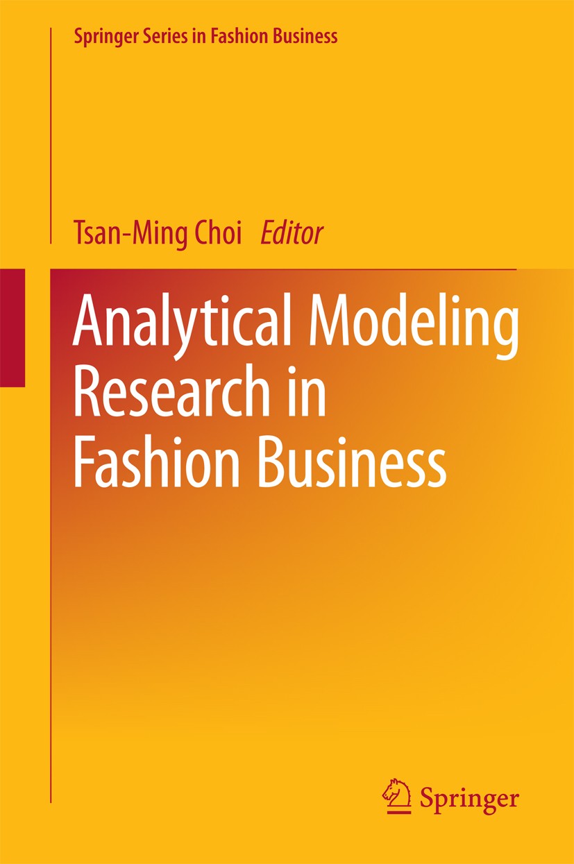 Titlebook: Analytical Modeling Research in Fashion Business; Tsan-Ming Choi Book 2016 Springer Science+Business Media Singapore 2016 Analytical busin Titlebook: Analytical Modeling Research in Fashion Business; Tsan-Ming Choi Book 2016 Springer Science+Business Media Singapore 2016 Analytical busin
