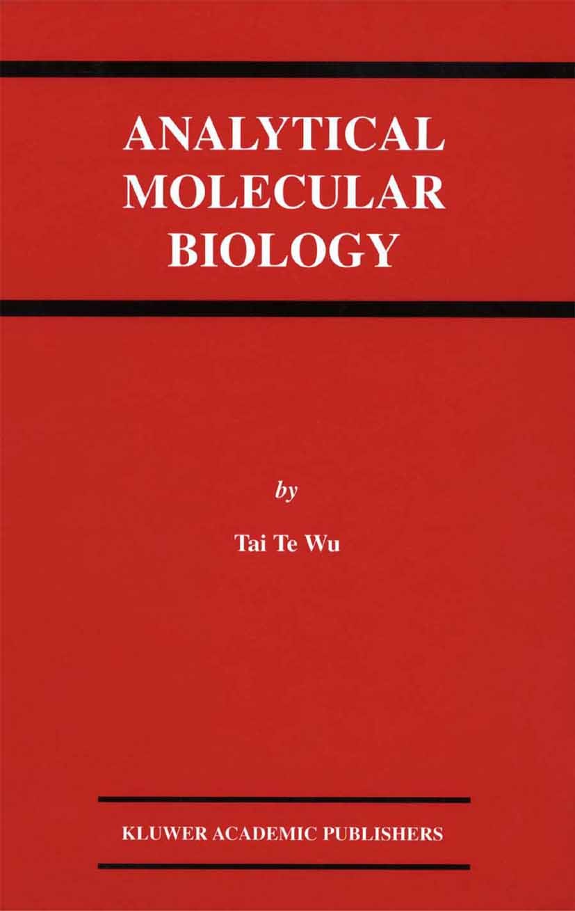 Titlebook: Analytical Molecular Biology; Tai Te Wu Book 2001 Springer Science+Business Media New York 2001 Antigen.DNA.Escherichia coli.Nucleotide.en Titlebook: Analytical Molecular Biology; Tai Te Wu Book 2001 Springer Science+Business Media New York 2001 Antigen.DNA.Escherichia coli.Nucleotide.en