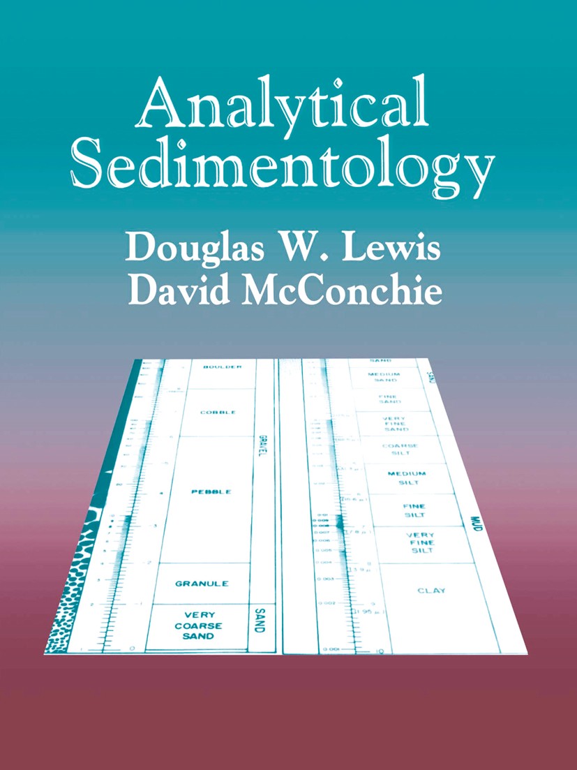 Titlebook: Analytical Sedimentology; Douglas W. Lewis,David McConchie Book 1994 Springer Science+Business Media Dordrecht 1994 Sediment.chemical anal Titlebook: Analytical Sedimentology; Douglas W. Lewis,David McConchie Book 1994 Springer Science+Business Media Dordrecht 1994 Sediment.chemical anal