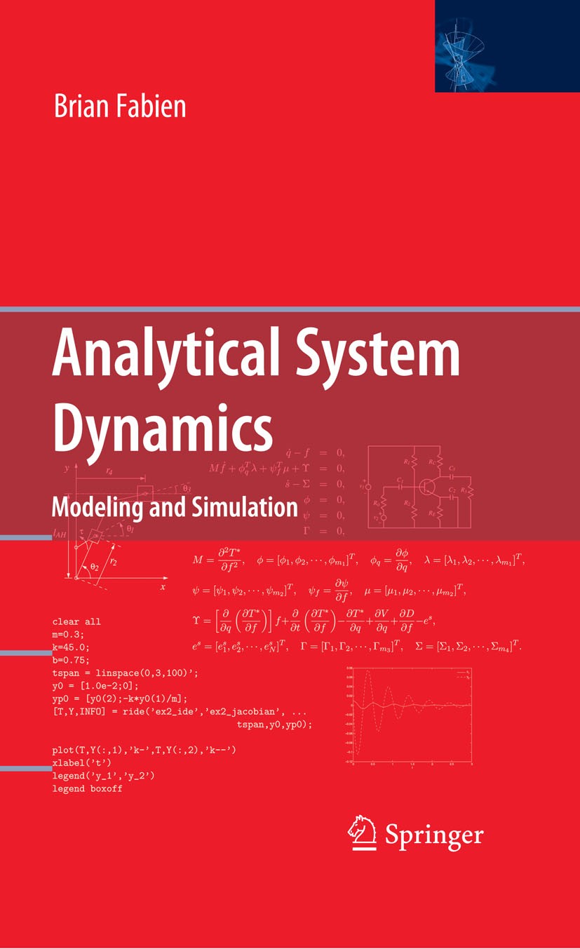 Titlebook: Analytical System Dynamics; Modeling and Simulat Brian Fabien Book 2009 Springer-Verlag US 2009 Lagrange‘s equation of motion.Simulation.an Titlebook: Analytical System Dynamics; Modeling and Simulat Brian Fabien Book 2009 Springer-Verlag US 2009 Lagrange‘s equation of motion.Simulation.an