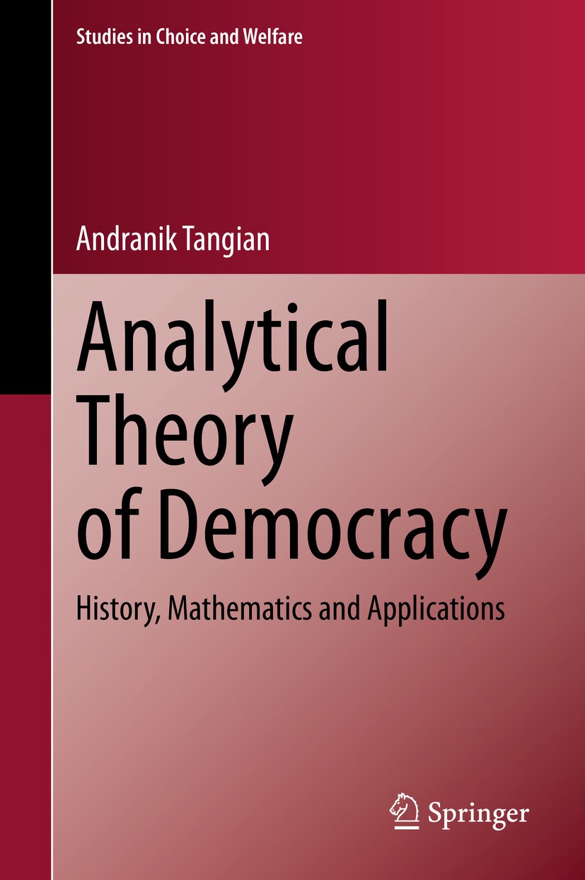 Titlebook: Analytical Theory of Democracy; History, Mathematics Andranik Tangian Book 2020 Springer Nature Switzerland AG 2020 Arrow‘s Paradox.Condorc Titlebook: Analytical Theory of Democracy; History, Mathematics Andranik Tangian Book 2020 Springer Nature Switzerland AG 2020 Arrow‘s Paradox.Condorc
