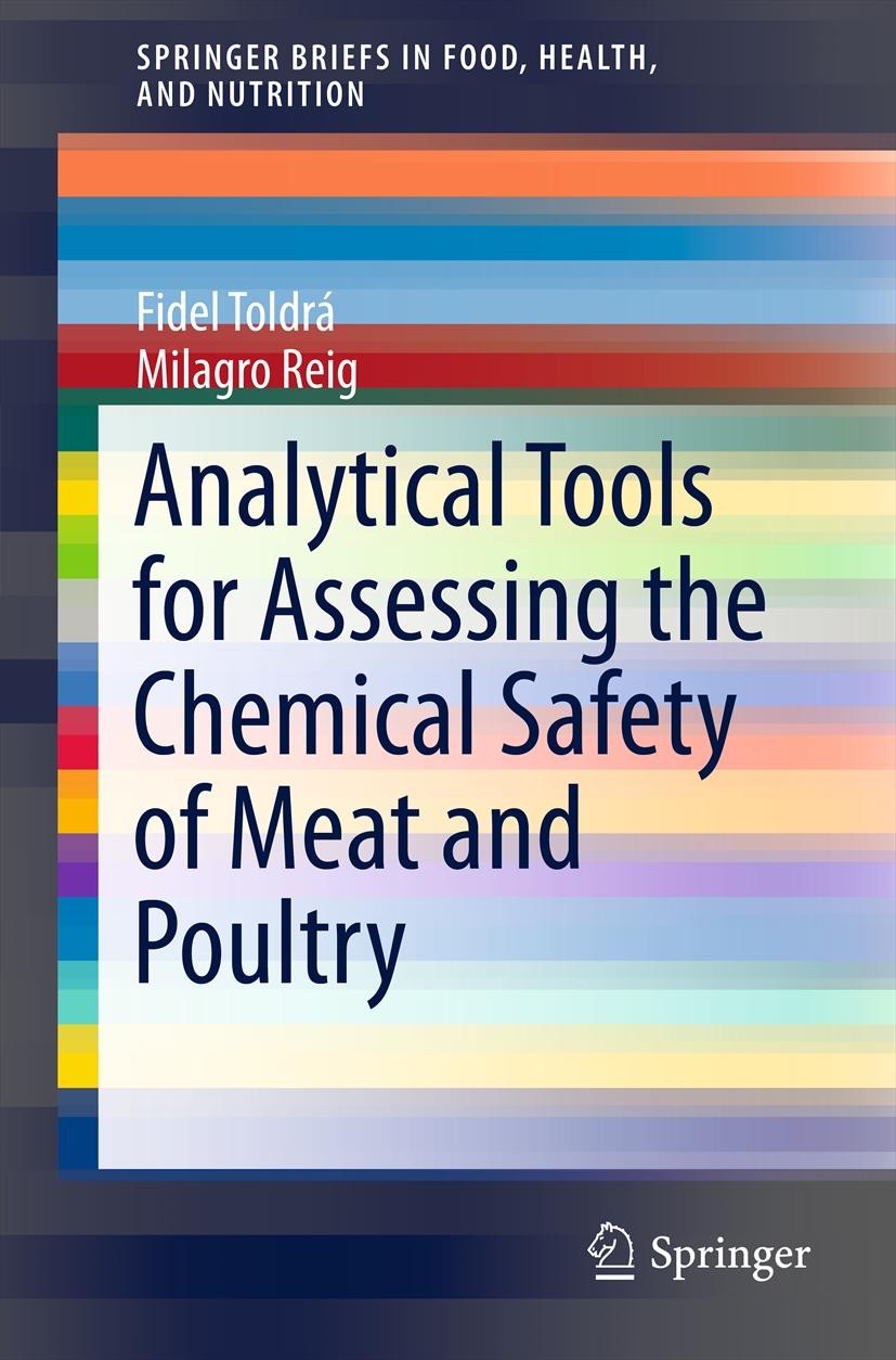 Titlebook: Analytical Tools for Assessing the Chemical Safety of Meat and Poultry; Fidel Toldrá,Milagro Reig Book 2012 Fidel Toldrá and Milagro Reig Titlebook: Analytical Tools for Assessing the Chemical Safety of Meat and Poultry; Fidel Toldrá,Milagro Reig Book 2012 Fidel Toldrá and Milagro Reig