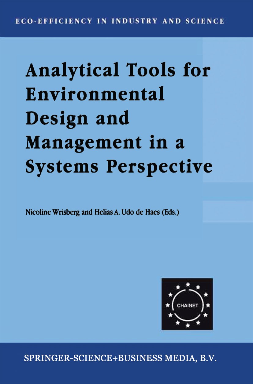 Titlebook: Analytical Tools for Environmental Design and Management in a Systems Perspective; The Combined Use of Nicoline Wrisberg,Helias A. Udo de Titlebook: Analytical Tools for Environmental Design and Management in a Systems Perspective; The Combined Use of Nicoline Wrisberg,Helias A. Udo de