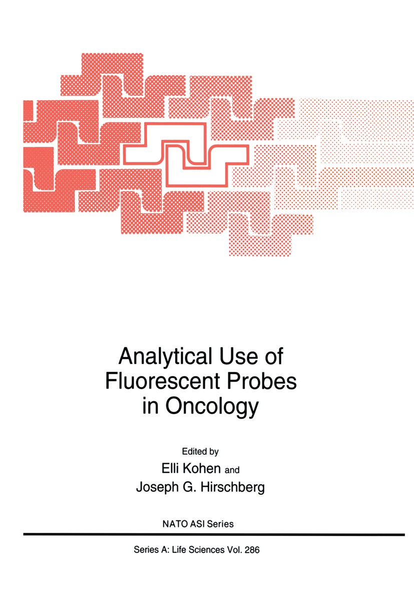 Titlebook: Analytical Use of Fluorescent Probes in Oncology; Elli Kohen,Joseph G. Hirschberg Book 1996 Springer Science+Business Media New York 1996 Titlebook: Analytical Use of Fluorescent Probes in Oncology; Elli Kohen,Joseph G. Hirschberg Book 1996 Springer Science+Business Media New York 1996