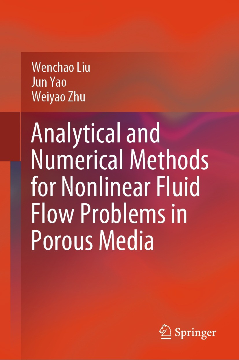 Titlebook: Analytical and Numerical Methods for Nonlinear Fluid Flow Problems in Porous Media; Wenchao Liu,Jun Yao,Weiyao Zhu Book 2024 The Editor(s) Titlebook: Analytical and Numerical Methods for Nonlinear Fluid Flow Problems in Porous Media; Wenchao Liu,Jun Yao,Weiyao Zhu Book 2024 The Editor(s)