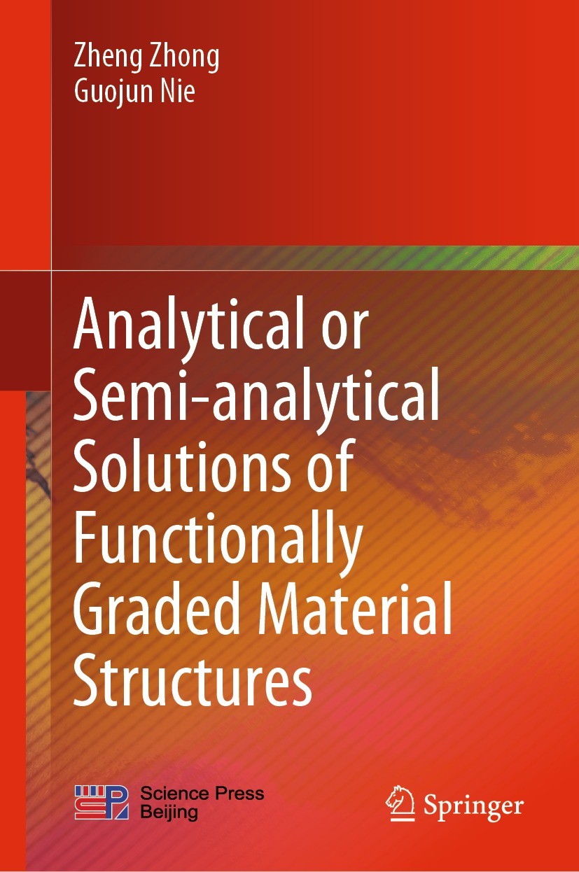 Titlebook: Analytical or Semi-analytical Solutions of Functionally Graded Material Structures; Zheng Zhong,Guojun Nie Book 2021 Science Press and Spr Titlebook: Analytical or Semi-analytical Solutions of Functionally Graded Material Structures; Zheng Zhong,Guojun Nie Book 2021 Science Press and Spr