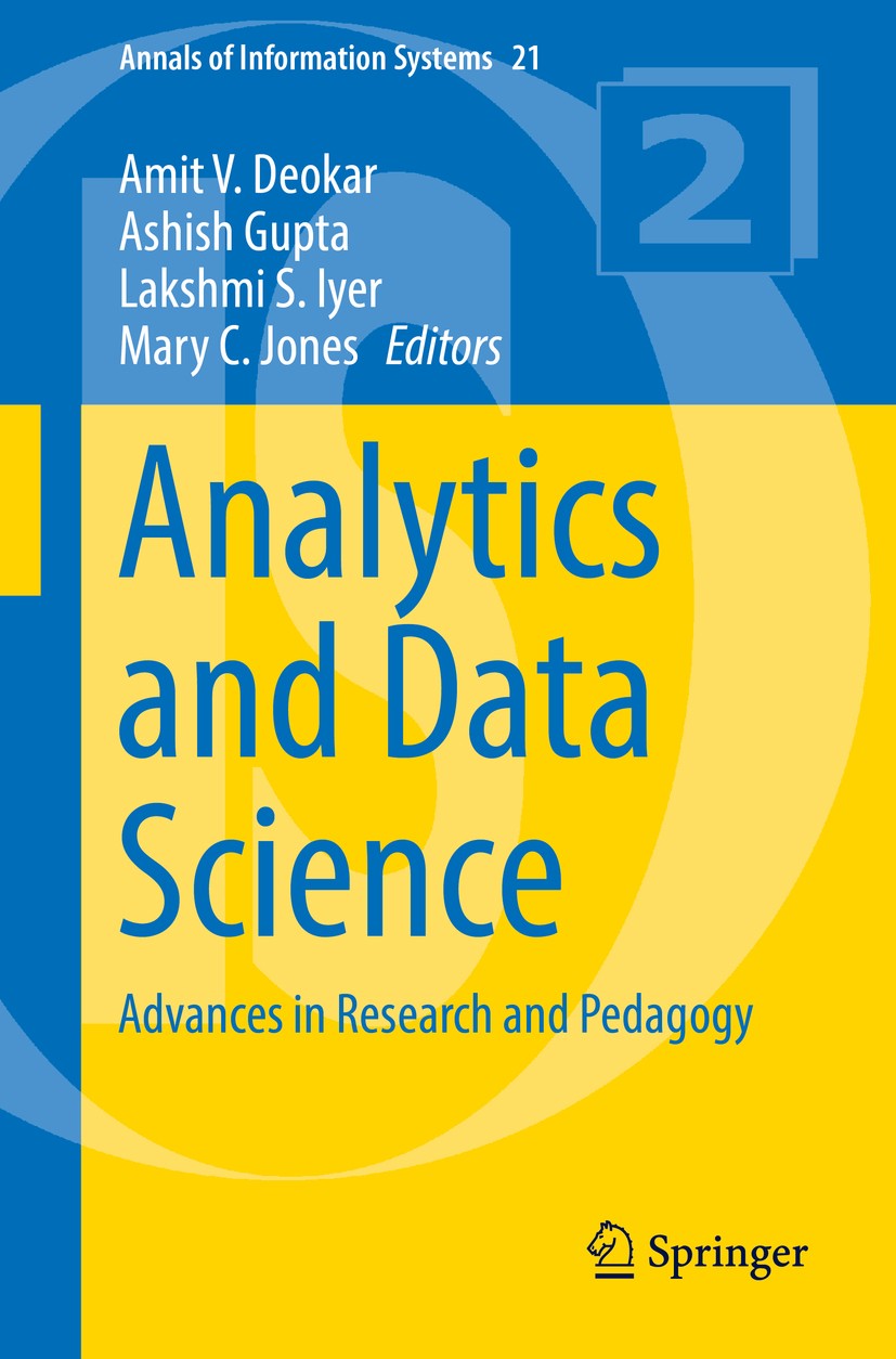 Titlebook: Analytics and Data Science; Advances in Research Amit V. Deokar,Ashish Gupta,Mary C. Jones Book 2018 Springer International Publishing AG 2 Titlebook: Analytics and Data Science; Advances in Research Amit V. Deokar,Ashish Gupta,Mary C. Jones Book 2018 Springer International Publishing AG 2