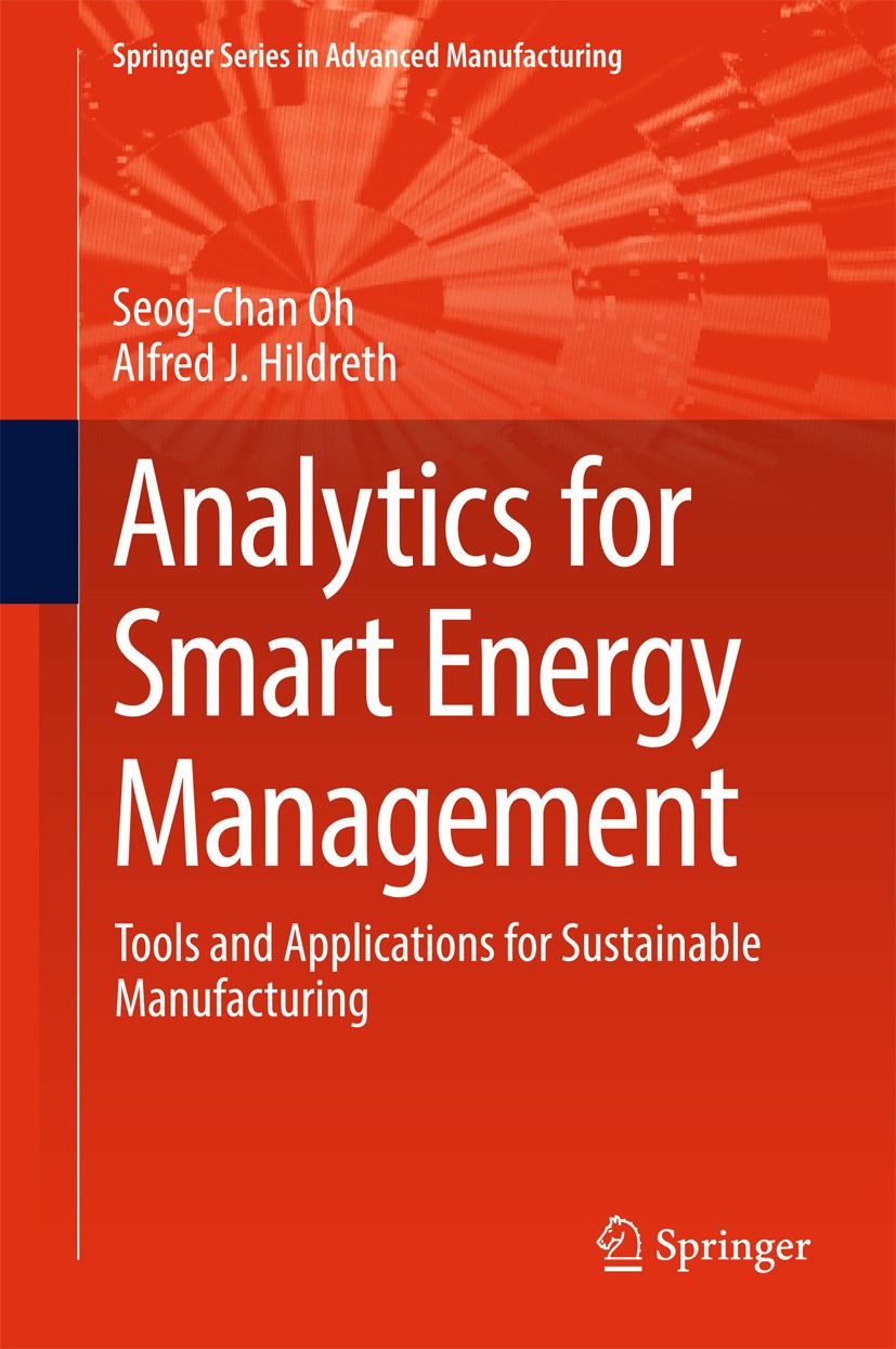 Titlebook: Analytics for Smart Energy Management; Tools and Applicatio Seog-Chan Oh,Alfred J. Hildreth Book 2016 Springer International Publishing Swi Titlebook: Analytics for Smart Energy Management; Tools and Applicatio Seog-Chan Oh,Alfred J. Hildreth Book 2016 Springer International Publishing Swi
