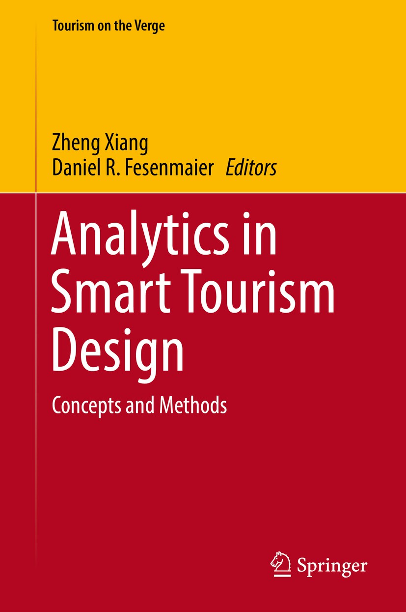 Titlebook: Analytics in Smart Tourism Design; Concepts and Methods Zheng Xiang,Daniel R. Fesenmaier Book 2017 Springer International Publishing Switze Titlebook: Analytics in Smart Tourism Design; Concepts and Methods Zheng Xiang,Daniel R. Fesenmaier Book 2017 Springer International Publishing Switze