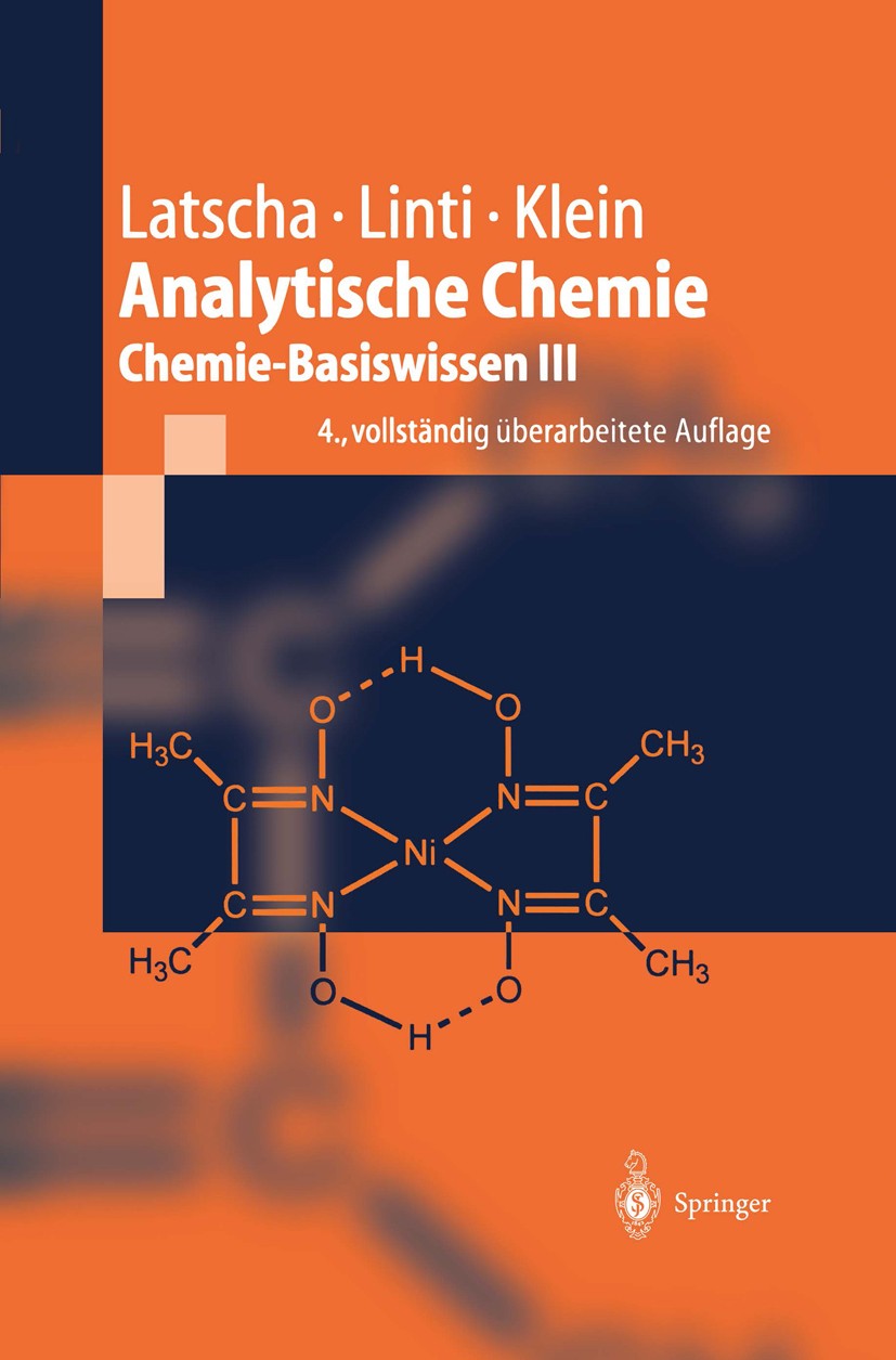 Titlebook: Analytische Chemie; Chemie—Basiswissen I Hans Peter Latscha,Gerald Walter Linti,Helmut Alfo Textbook 2004Latest edition Springer-Verlag Ber Titlebook: Analytische Chemie; Chemie—Basiswissen I Hans Peter Latscha,Gerald Walter Linti,Helmut Alfo Textbook 2004Latest edition Springer-Verlag Ber