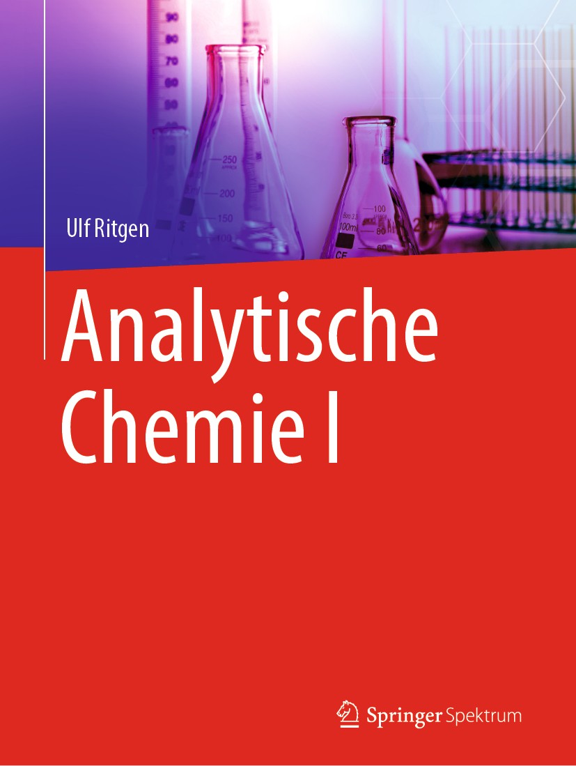 Titlebook: Analytische Chemie I; Ulf Ritgen Textbook 2019 Springer-Verlag GmbH Deutschland, ein Teil von Springer Nature 2019 Analytik.Analytische Ch Titlebook: Analytische Chemie I; Ulf Ritgen Textbook 2019 Springer-Verlag GmbH Deutschland, ein Teil von Springer Nature 2019 Analytik.Analytische Ch