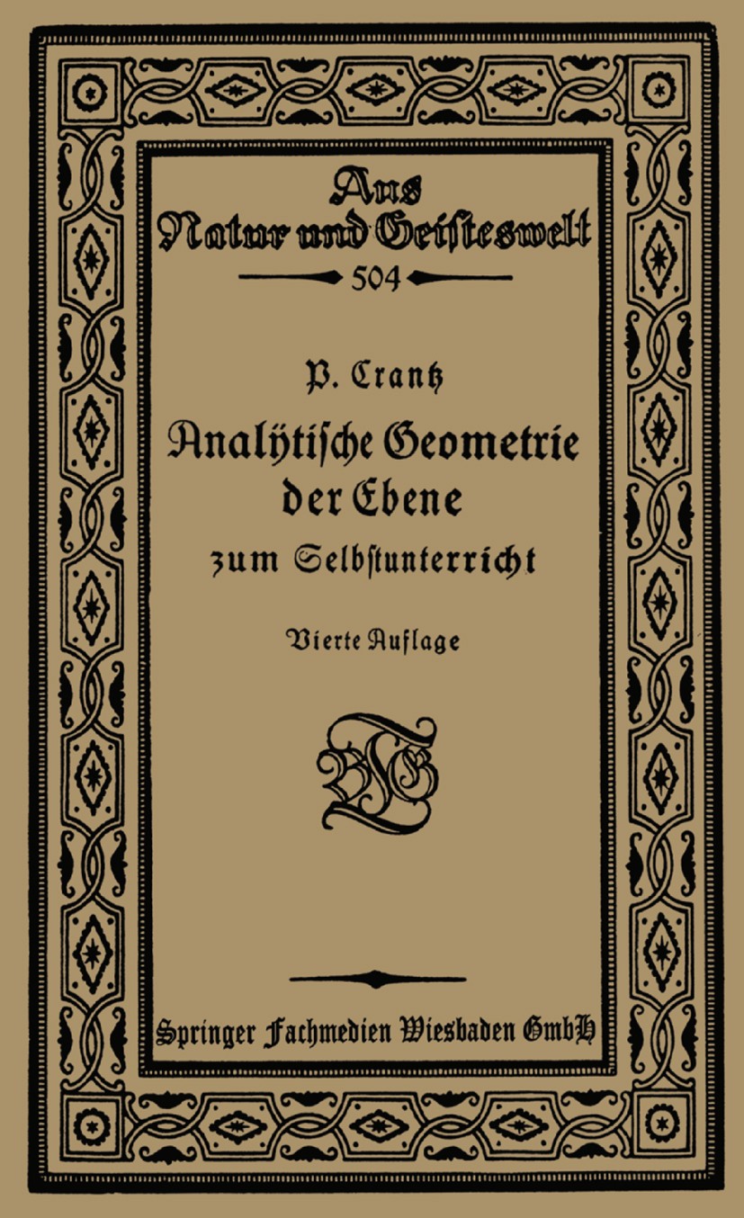 Titlebook: Analytische Geometrie der Ebene zum Selbstunterricht; Paul Crantz Book 1926Latest edition Springer Fachmedien Wiesbaden 1926 Ebene.Geometr Titlebook: Analytische Geometrie der Ebene zum Selbstunterricht; Paul Crantz Book 1926Latest edition Springer Fachmedien Wiesbaden 1926 Ebene.Geometr